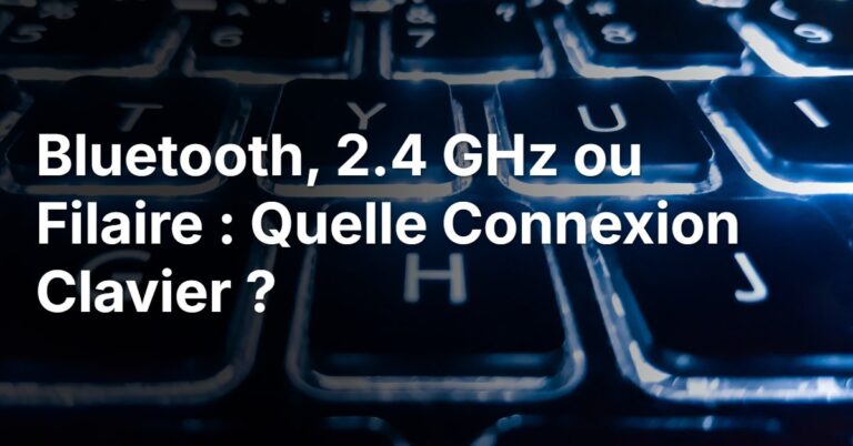 Bluetooth, 2.4 GHz ou Filaire : Quelle Connexion Clavier ?